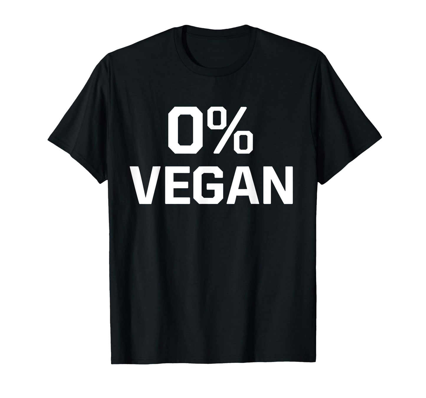 Zero Percent Vegan Sarcastic Funny Gift T-Shirt