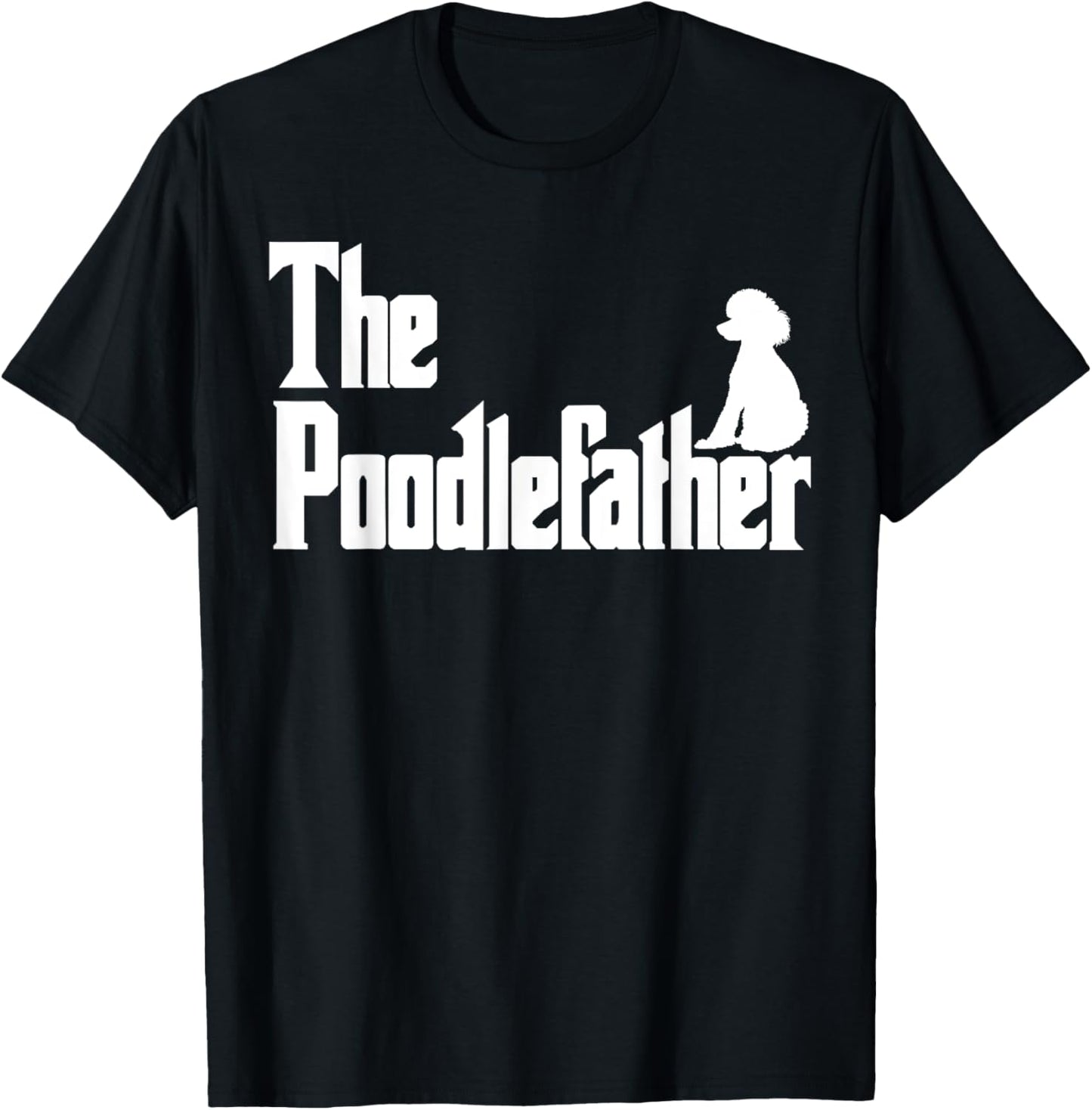 The PoodleFather Funny Poodle Dad Shirt Men Gifts T-Shirt