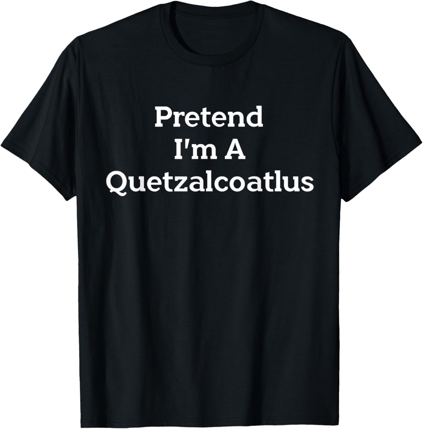Pretend I’m Quetzalcoatlus Costume Funny Halloween Dinosaur T-Shirt