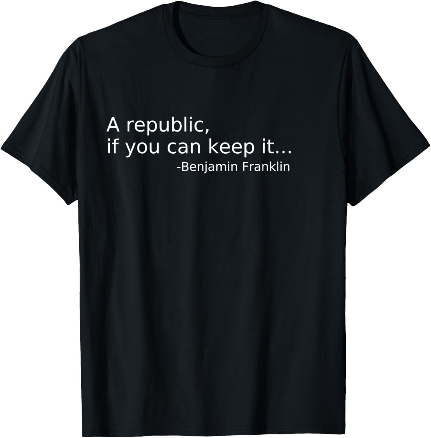 A Republic, if You Can Keep It T-shirt