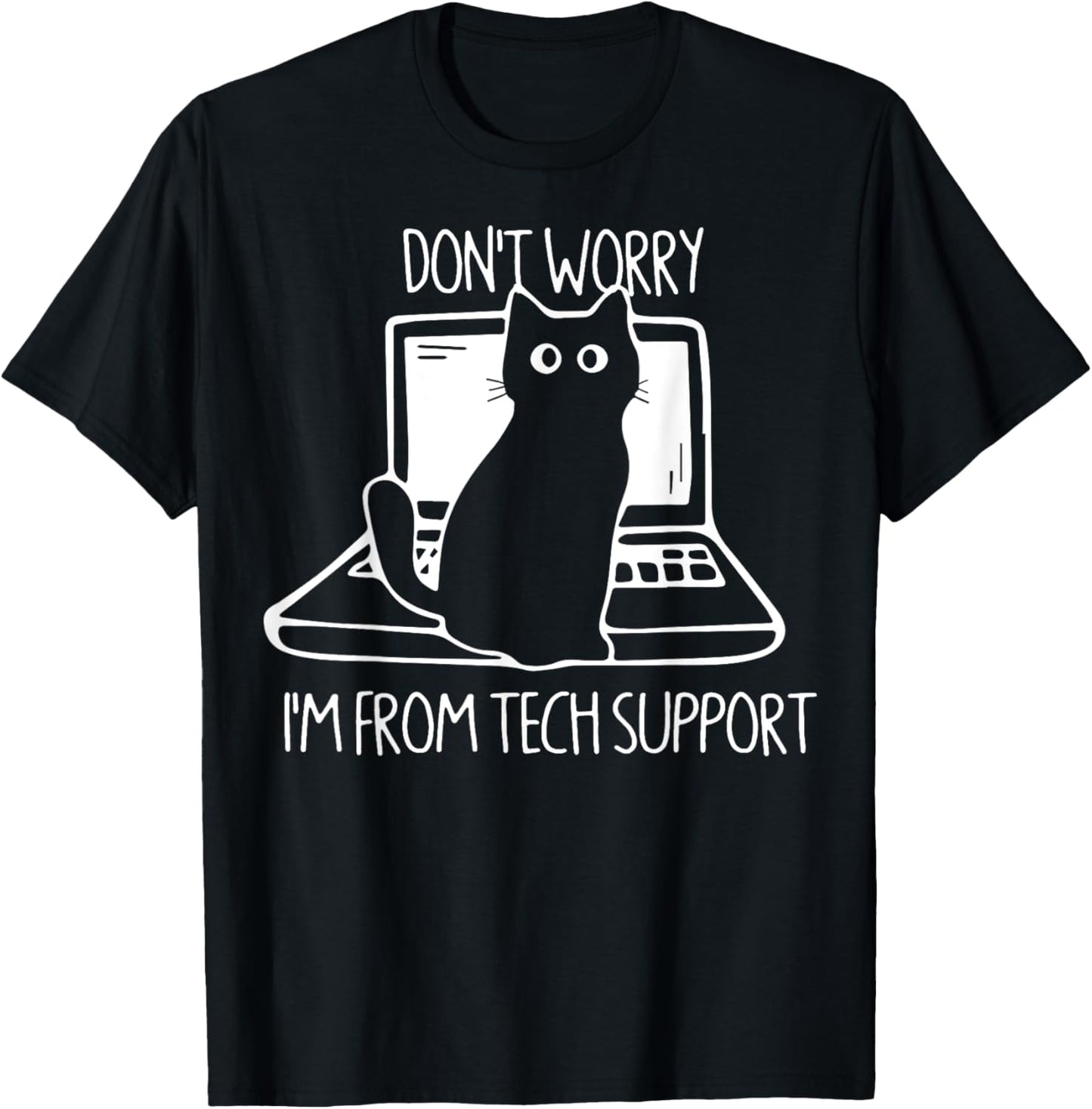 Cat Don't Worry I'm From Tech Support T-Shirt