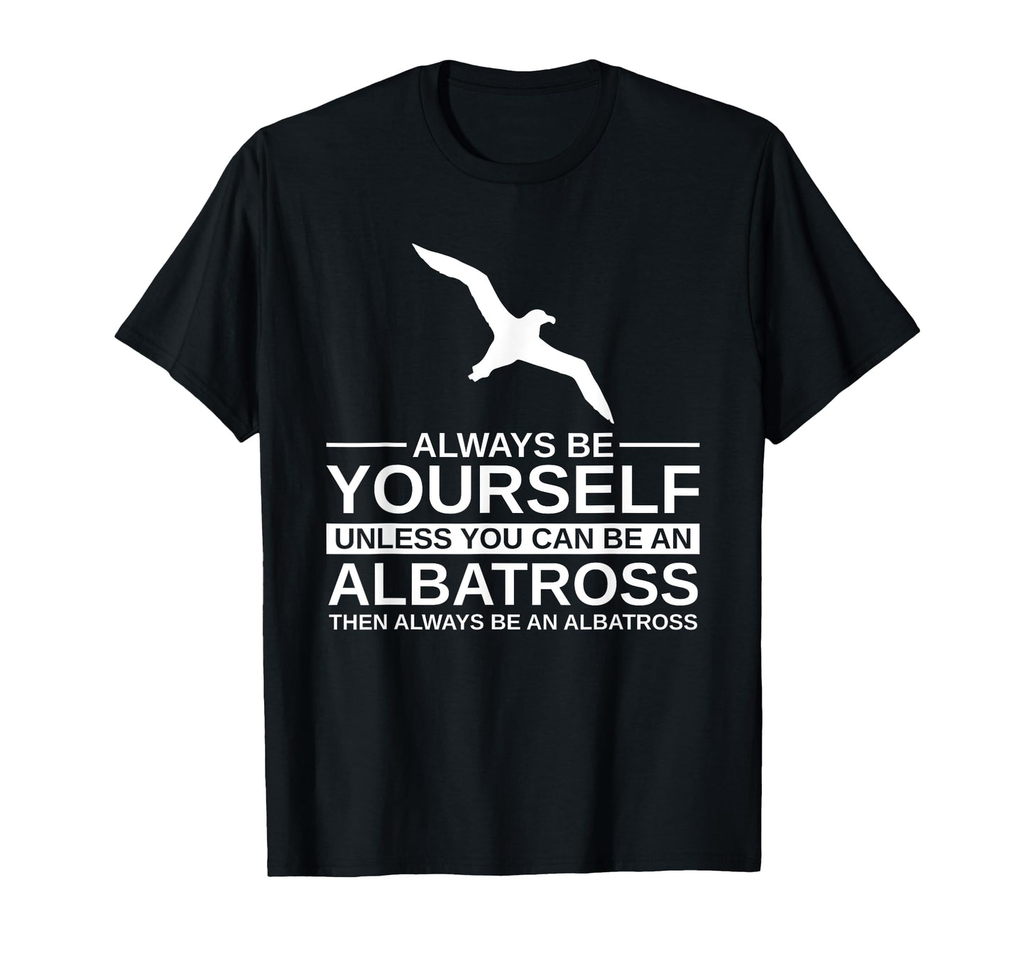 Always Be Yourself Albatross Gift For Men Women Bird Seabird T-Shirt