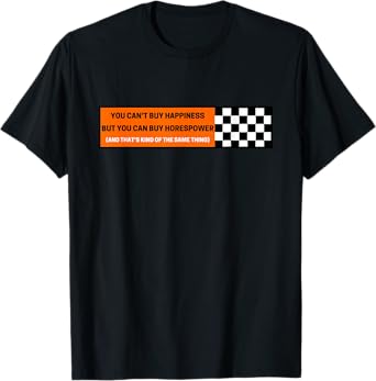 You Can't Buy Happiness But You Can Buy Horsepower Racecar T-Shirt