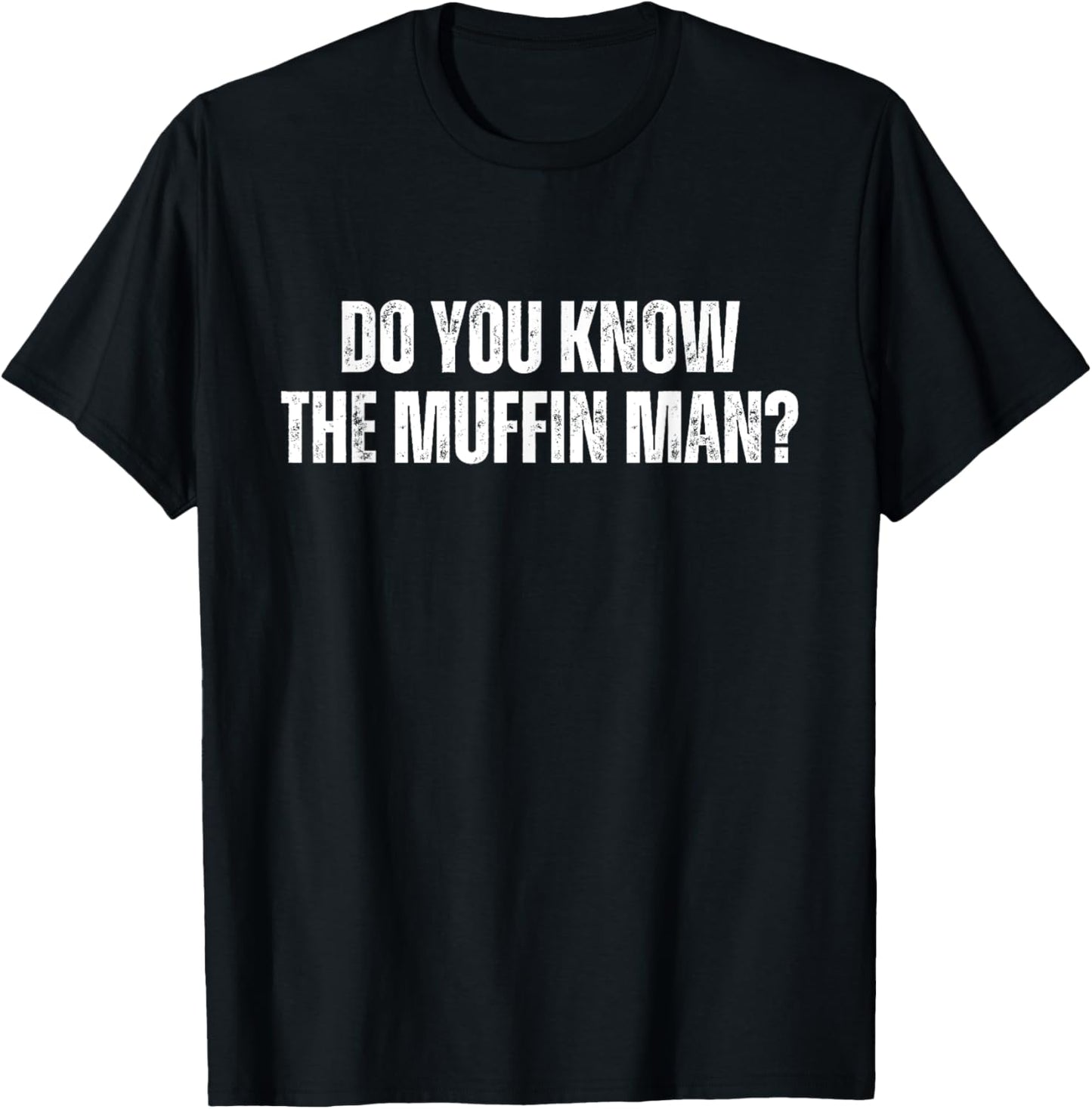 Do You Know The Muffin Man Funny Muffin Man Lover T-Shirt
