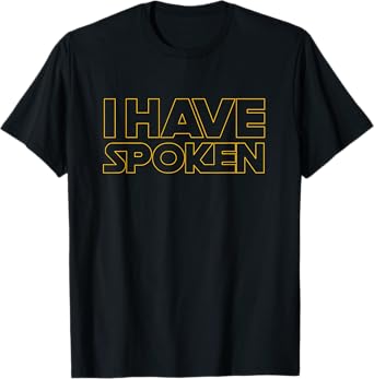 I Have Spoken Funny Space Western Sci Fi T-Shirt