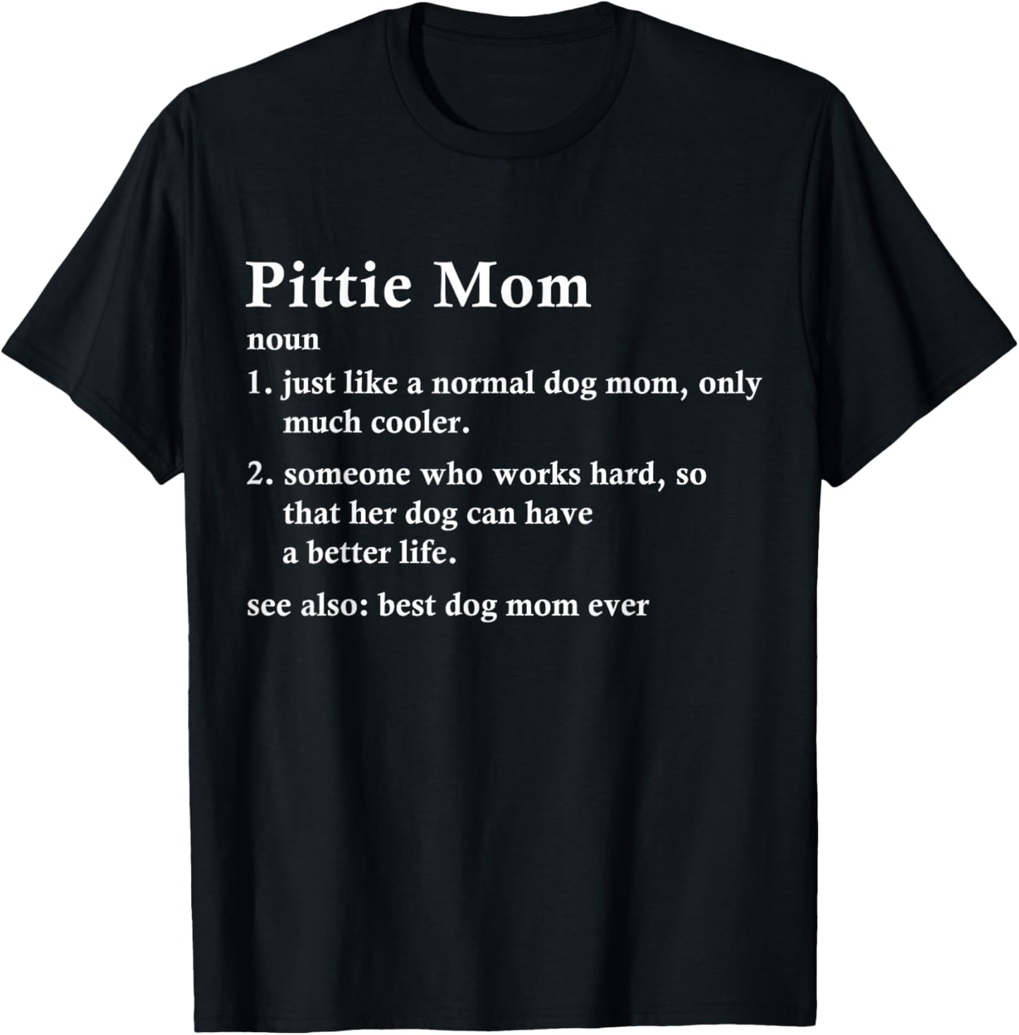 Pittie Mom Definition Funny Pit Bull Dog Owner T-Shirt