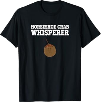 horseshoe crab whisperer, horseshoe crab T-Shirt