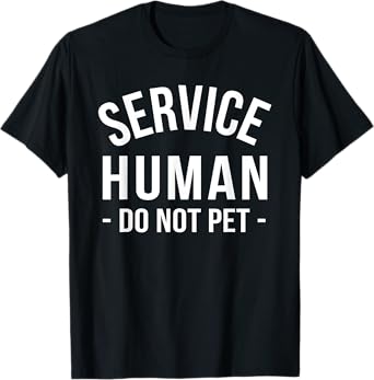 Service Human Do Not Pet T Shirt T-Shirt