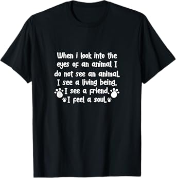 Veterinarian Vet Tech When I Look Into The Eyes of An Animal T-Shirt