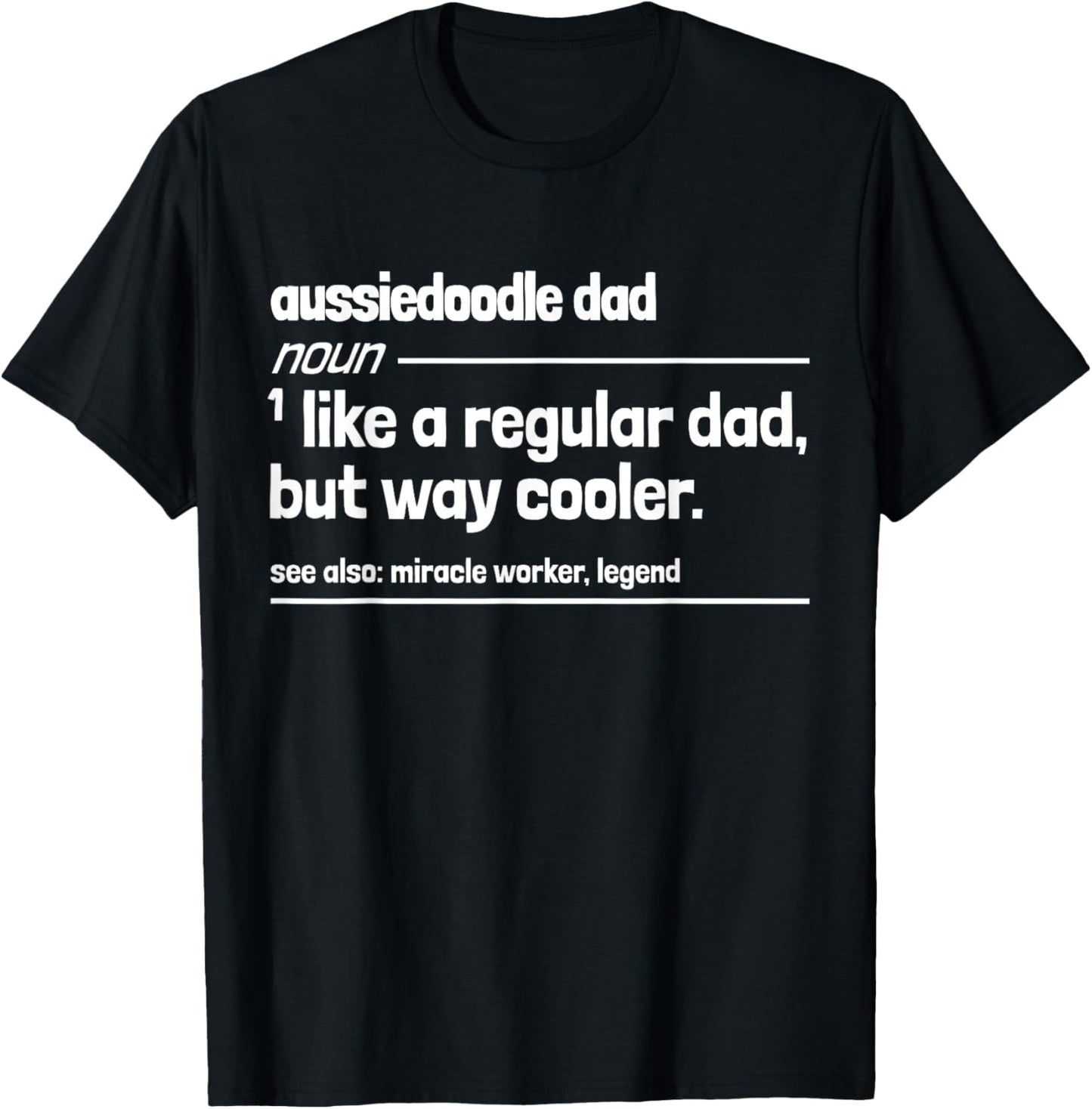 Aussiedoodle Dad Like a Regular But Dad But Way Cooler Funny T-Shirt