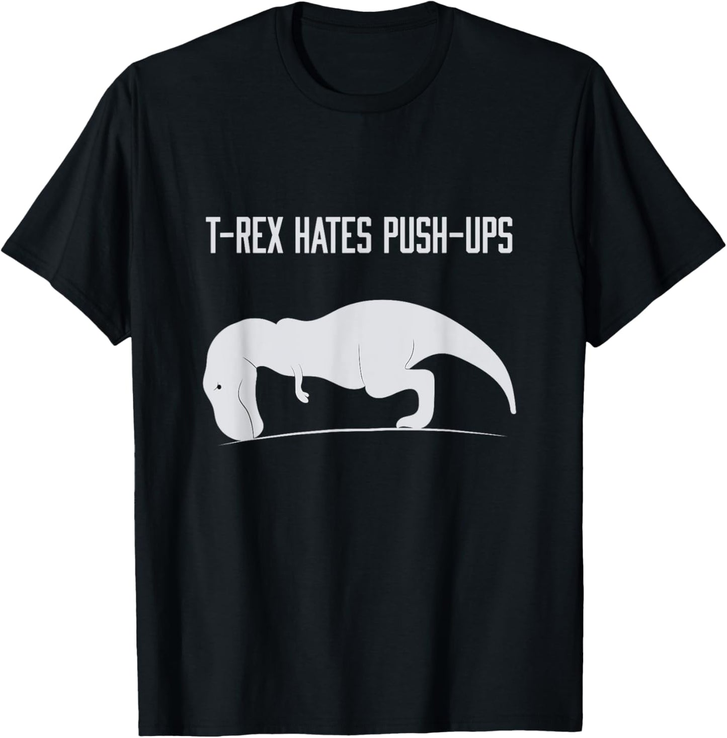 Graphic T-Rex hates Push-Ups Funny Gym TRex Pet Dinosaur T-Shirt