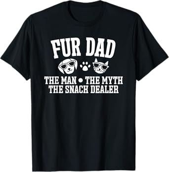 Fur Dad Man Myth Snack Dealer Funny Dog Cat T-Shirt