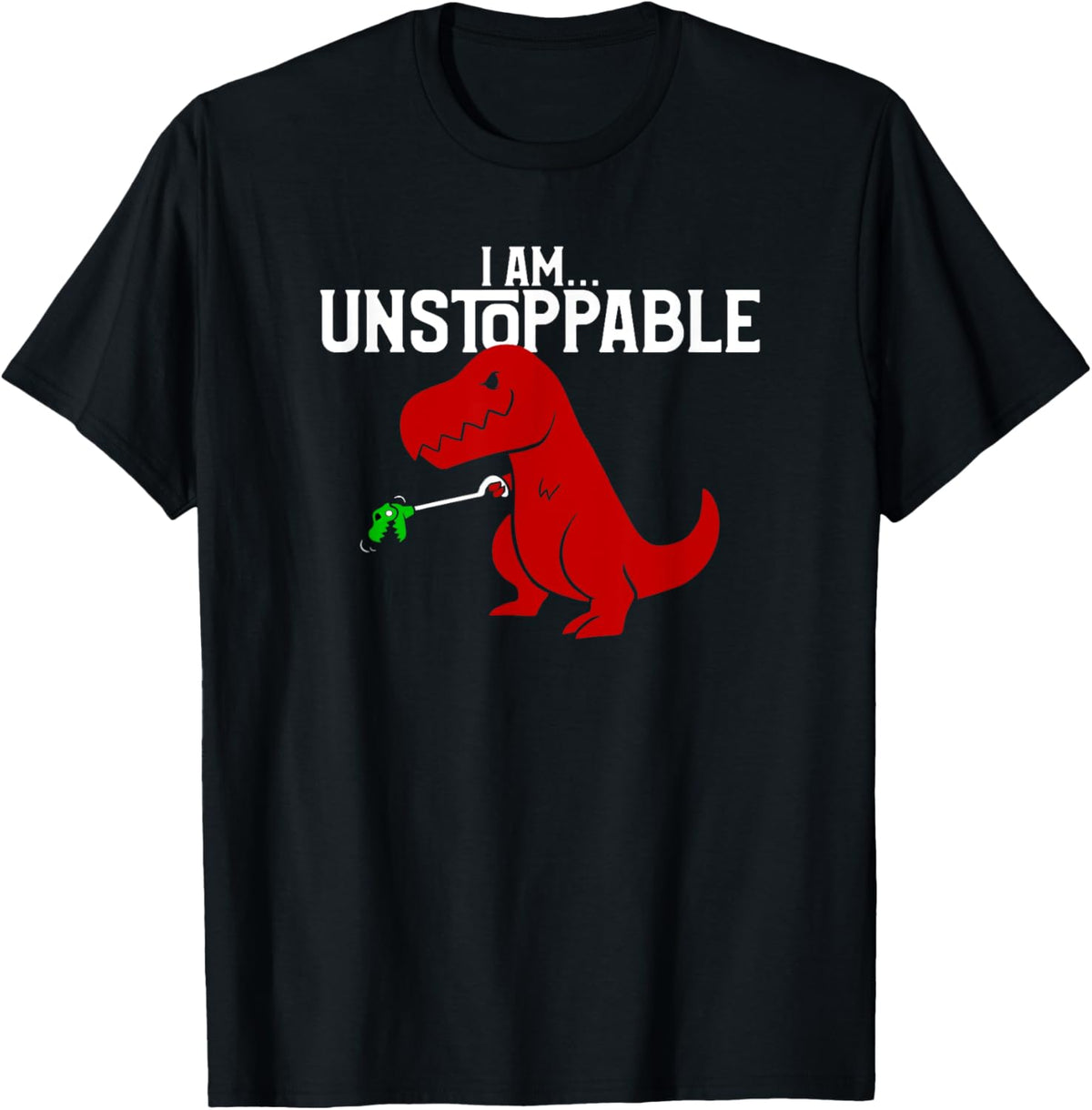 Cute & Funny I Am Unstoppable T-Rex Dinosaur T-Shirt T-Shirt