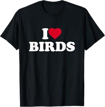 I Love Birds Heart Animal Lover T-Shirt