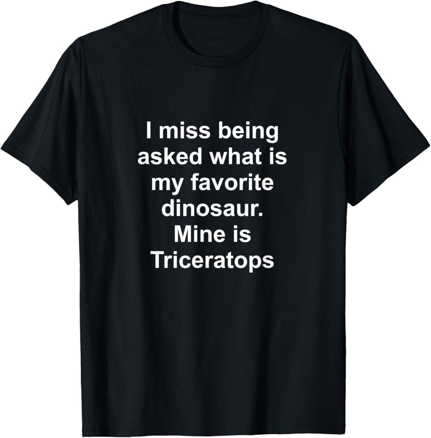 Funny dinosaur Triceratops. I miss being asked what is my T-Shirt
