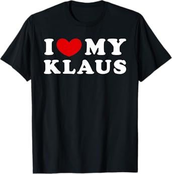 I Love My Klaus, I Heart My Klaus T-Shirt