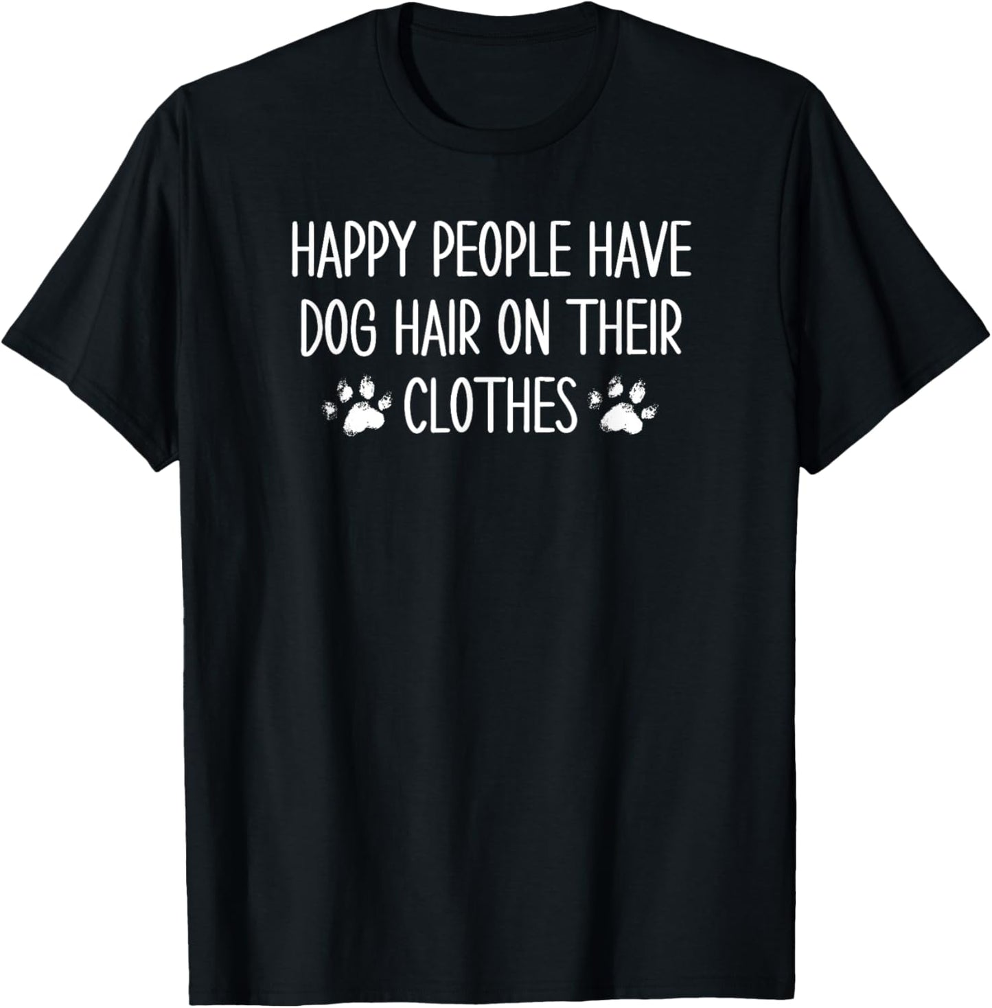 Dog Owners Cute Happy People Have Dog Hair On Their Clothes T-Shirt