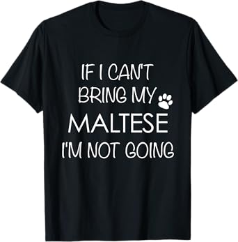 Maltese Dog Tee Shirts for Maltese Mom Dad T-Shirts Gifts T-Shirt