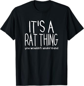 It's A Rat Thing You Wouldn't Understand Pet Rat Lover T-Shirt