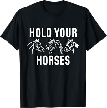 Hold Your Horses Horse Race T-Shirt