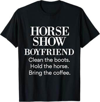 Horse Show Boyfriend Funny Barn Dad Equestrian Spouse Gifts T-Shirt