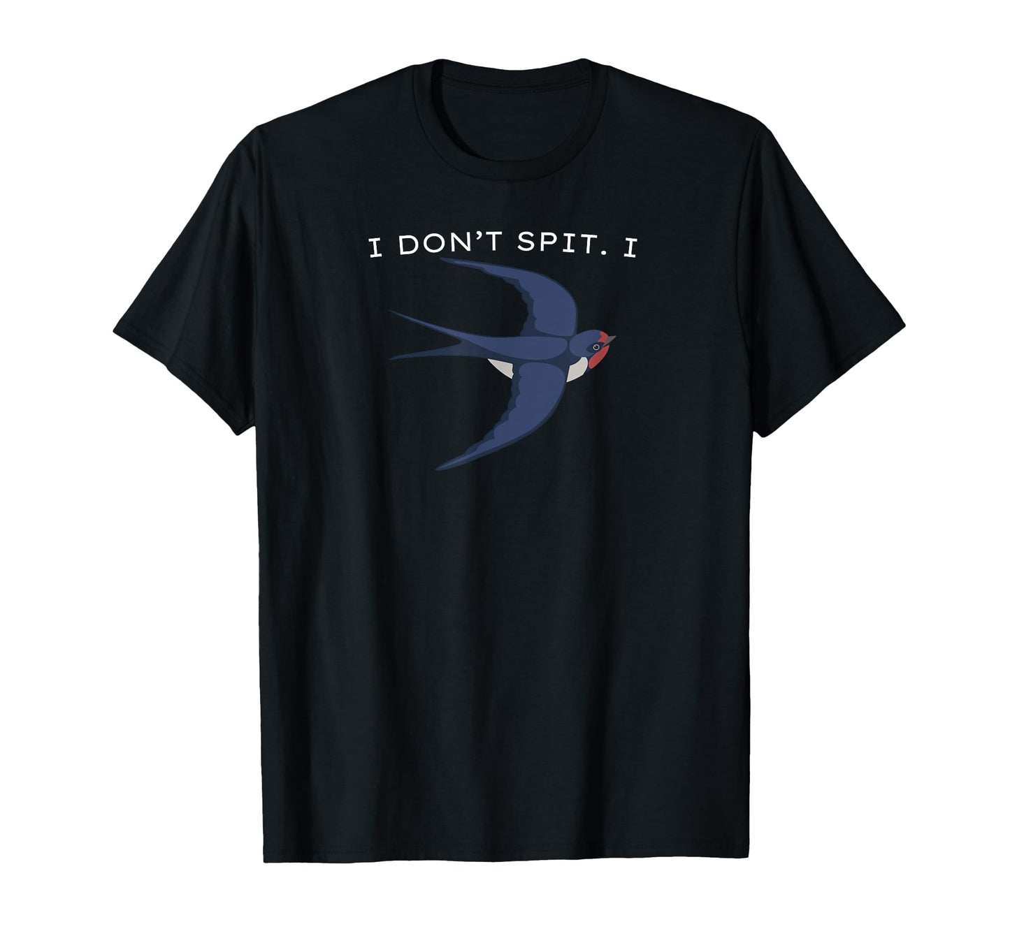 I Donโt Spit I Swallow Bird, Bird Lovers, Funny Bird Pun T-Shirt
