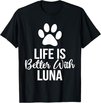 Life Is Better With Luna Pet Dog Owner T-Shirt for Men Women