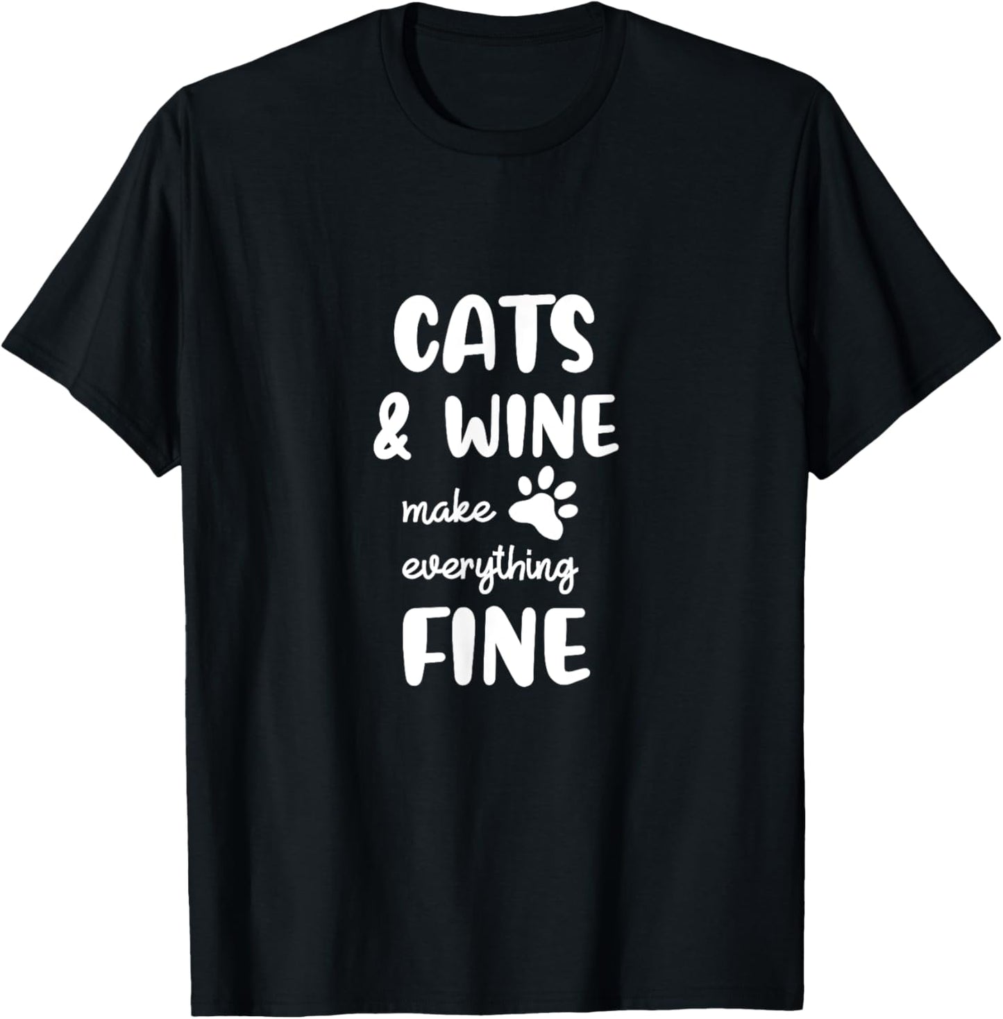 Funny Cats and Wine Make Everything Fine T-Shirt