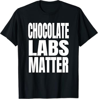 Chocolate Labs Matter T-Shirt