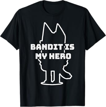 Bandit Is My Hero - Funny Kid's Show Dad - Dog Gift T-Shirt