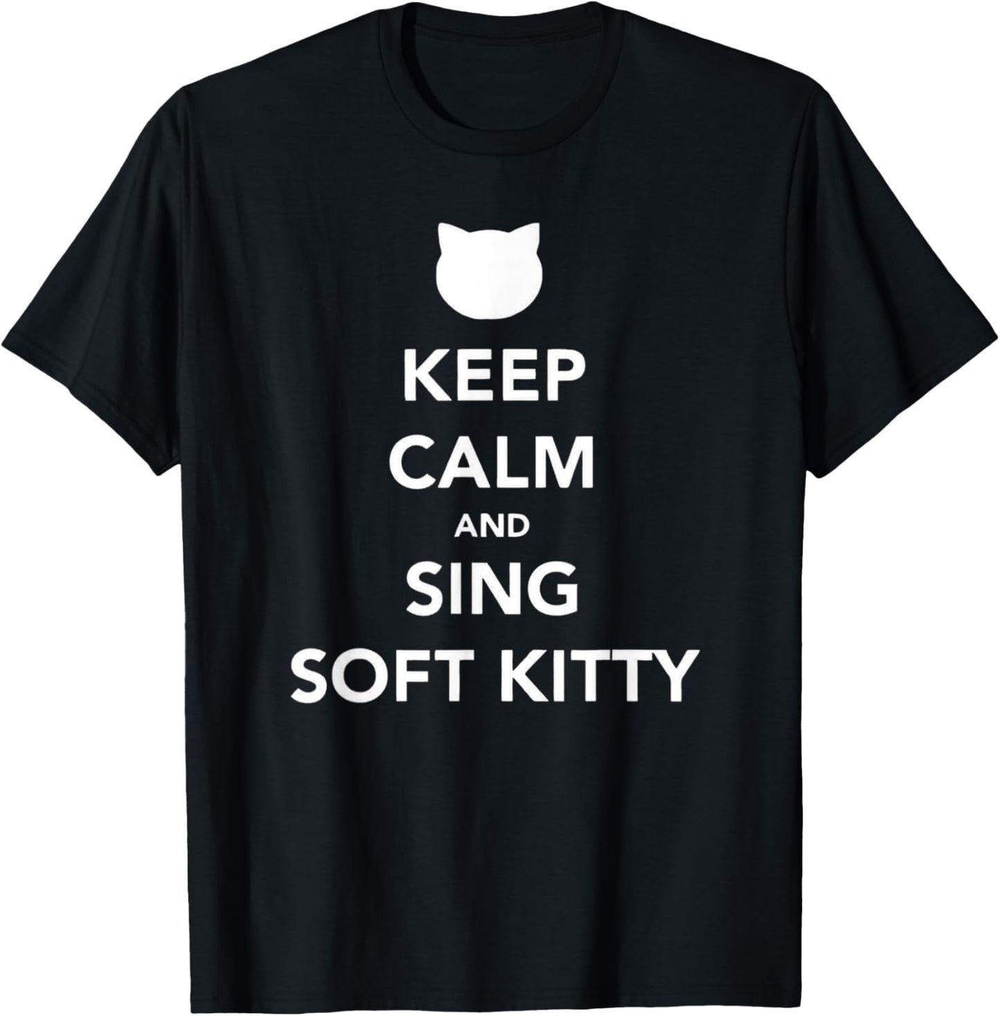 Keep Calm and Sing Soft Kitty T Shirt Baby Cat Lover Shirt T-Shirt