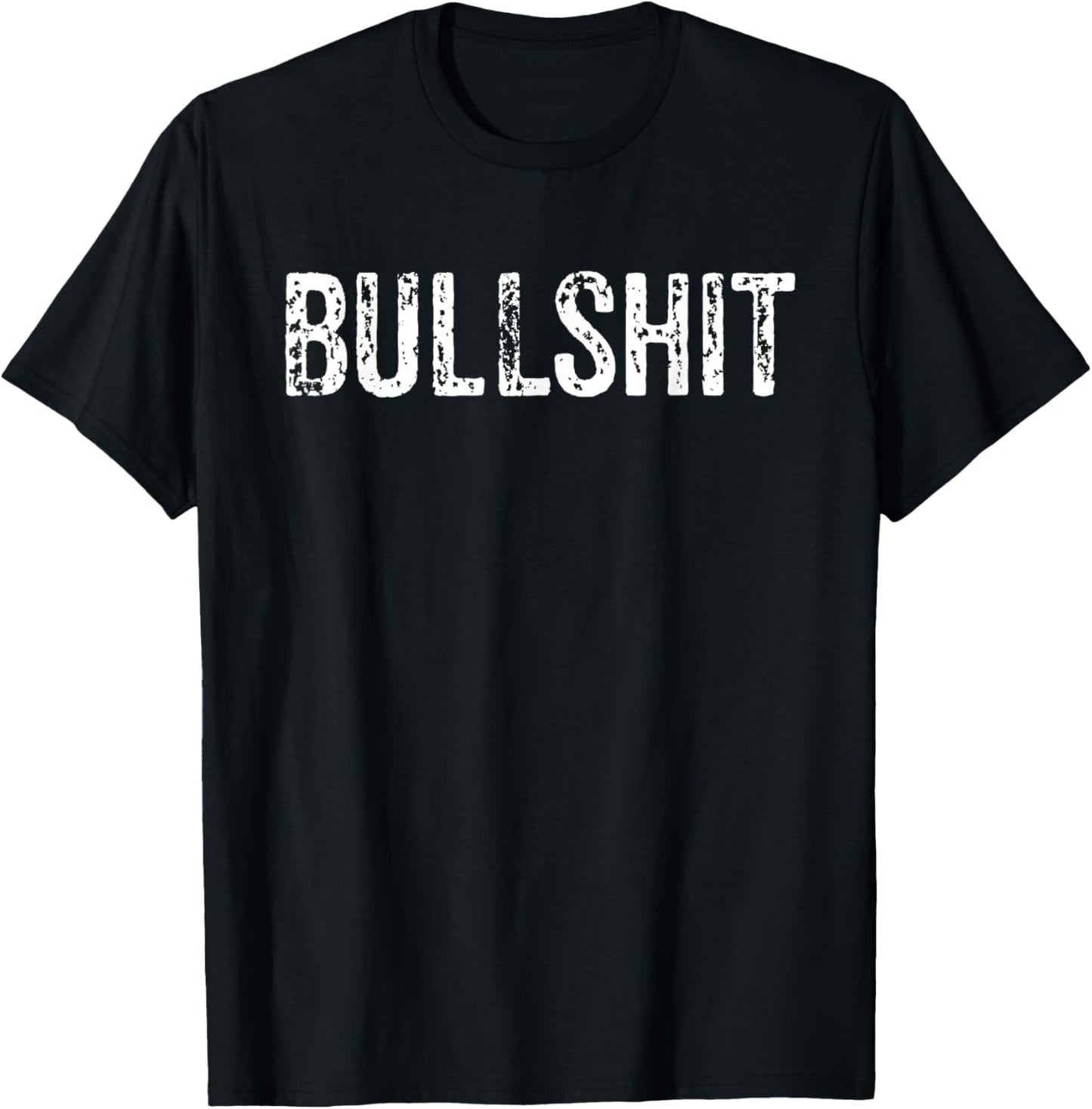 Bullshit Shirt | Bullshit T-Shirt for Men & Women T-Shirt