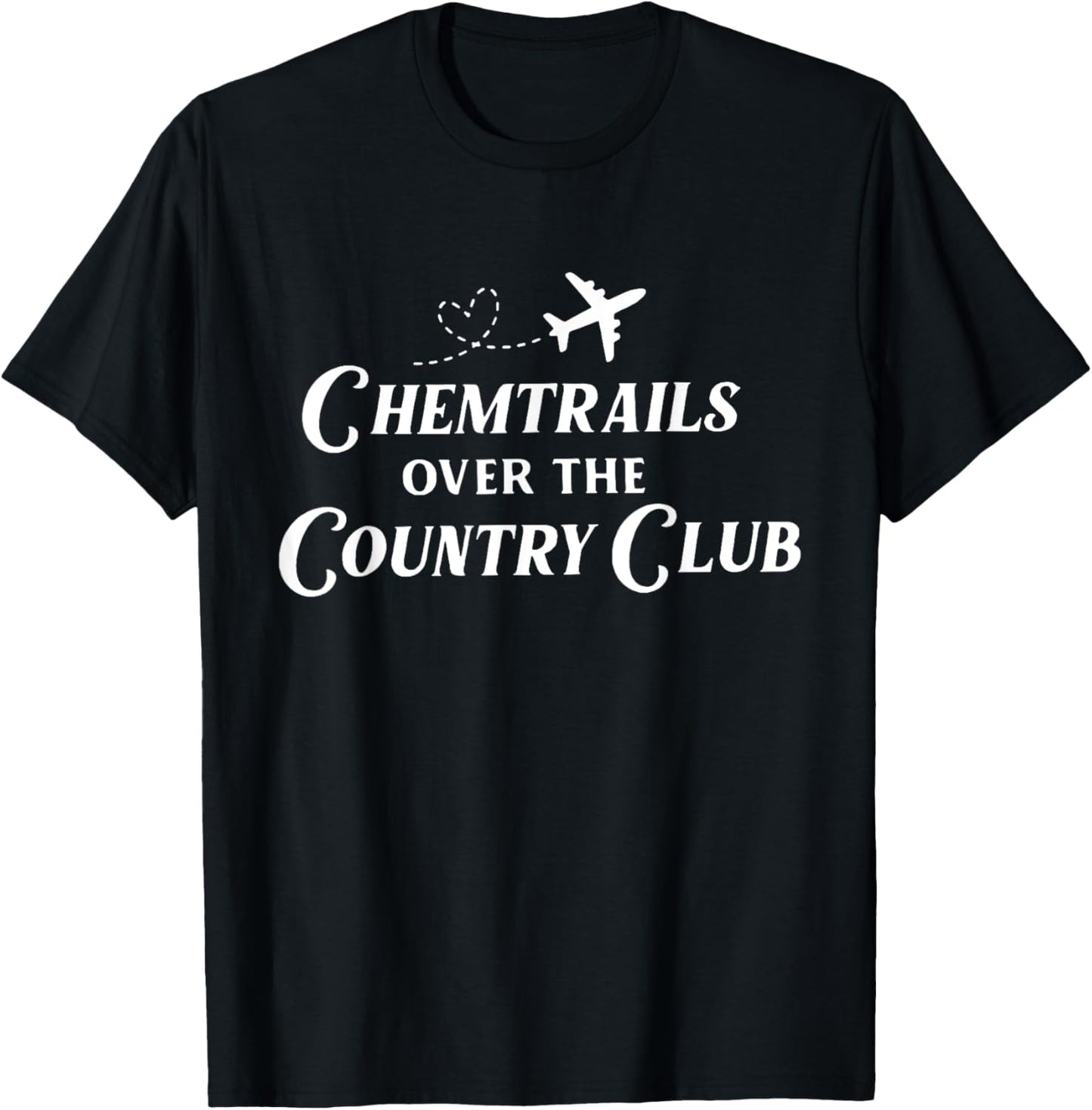 Chemtrails over the country club T-Shirt