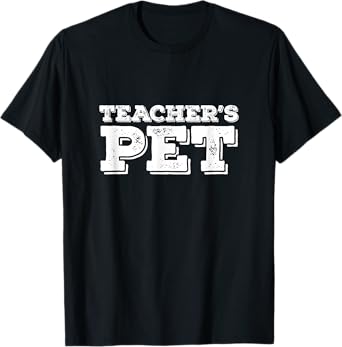 TEACHER'S PET - You're my favorite! Do Me A Favor! T-Shirt for Men Women Girls Kids