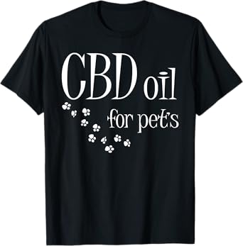 CBD Oil For Pets Slogan CBD Dog Cat Animal Lover Fun Gift T-Shirt
