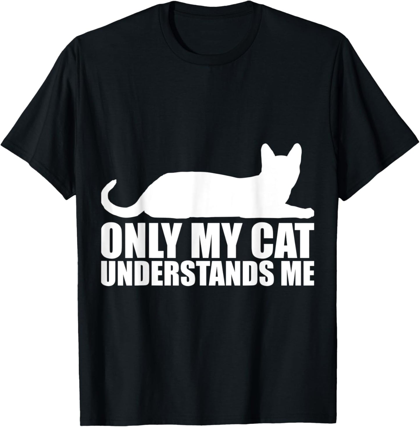 Only my cat understands me T-Shirt