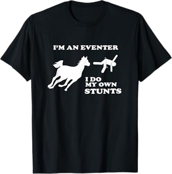 Eventing Horse Riding T-Shirt I Do My Own Stunts T-Shirt