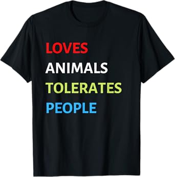 Loves Animals Tolerates People Funny Pet Lover Love Animals T-Shirt