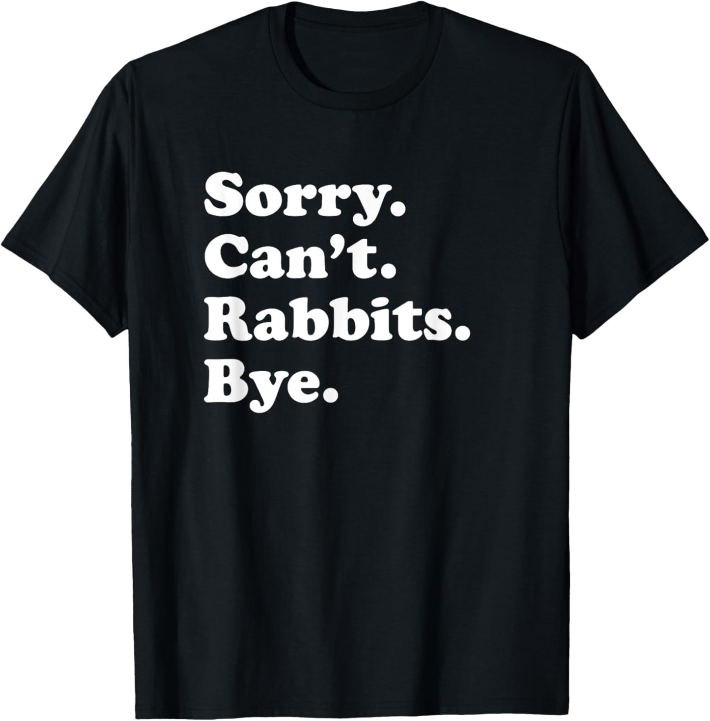 Funny Rabbit Gift for Men Women Boys or Girls T-Shirt