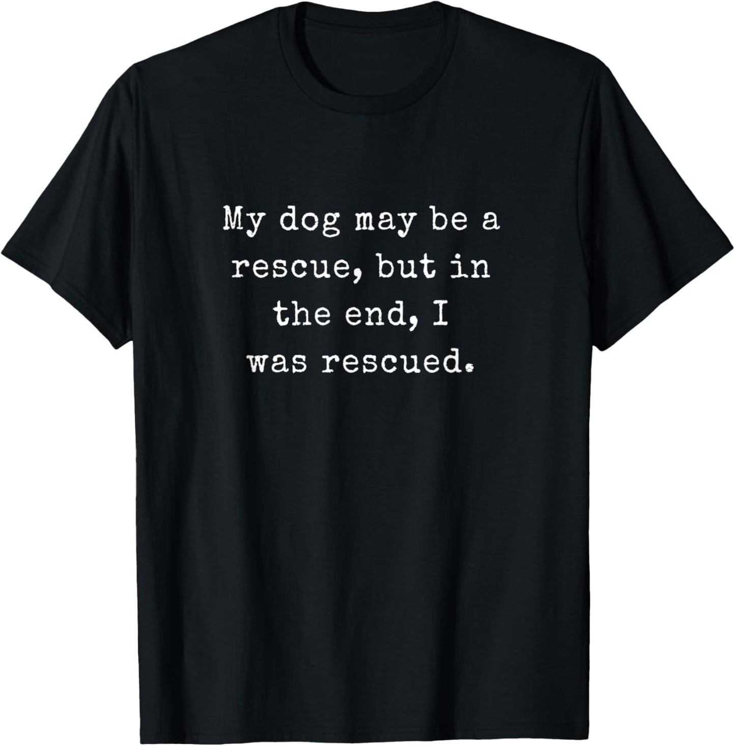 Gifts for dog lovers, My Dog Rescued Me, Shelter Dog Rescue T-Shirt