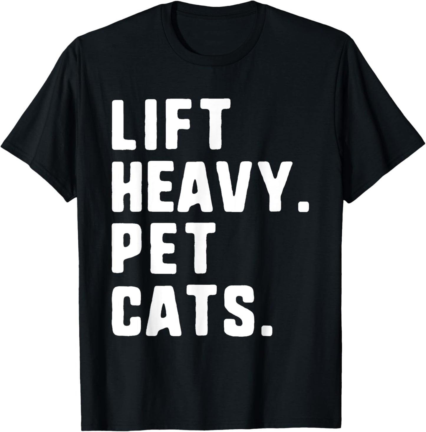 Lift Heavy Pet Cats Funny Gym Workout Weight Lifting T-Shirt