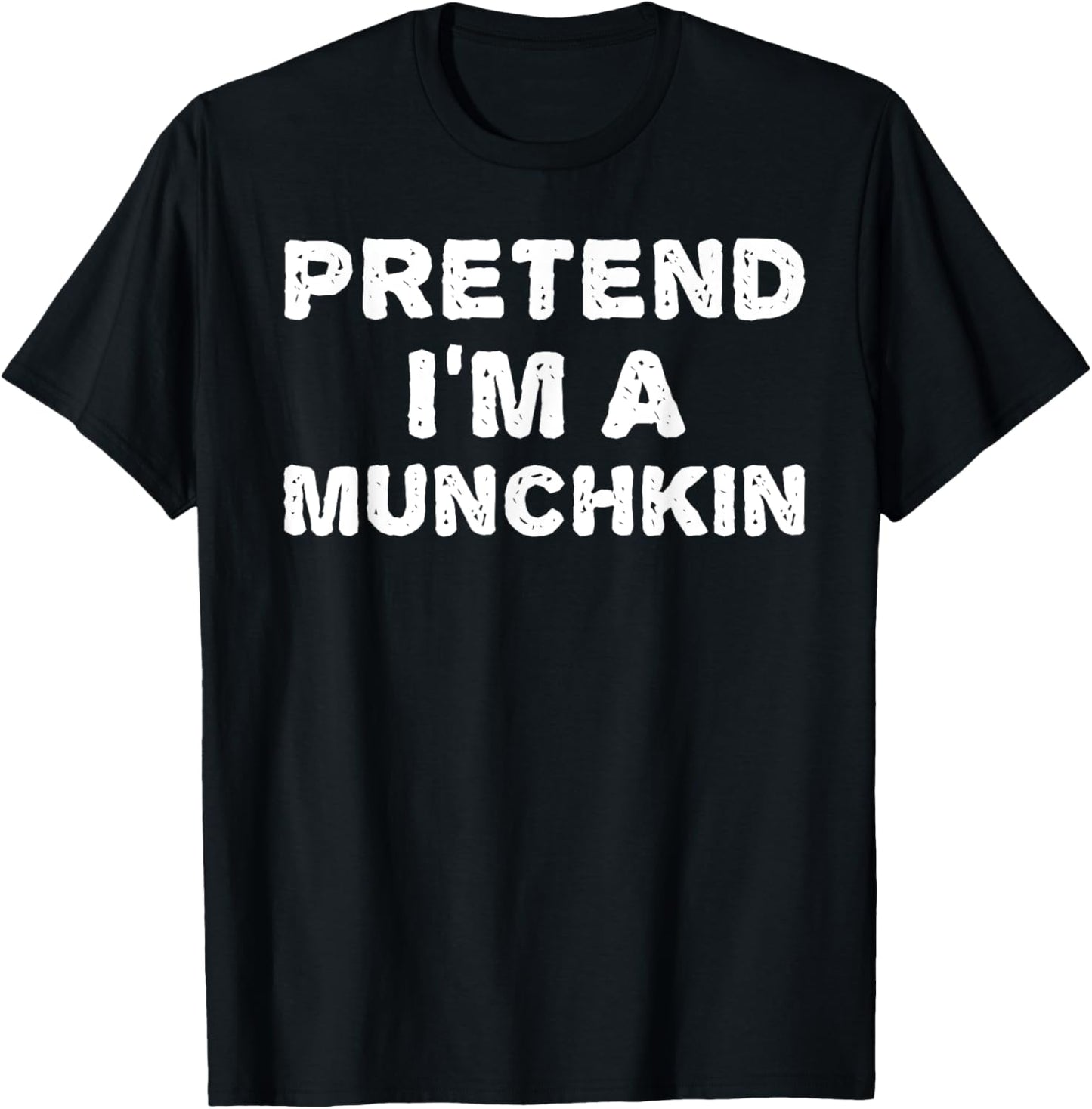 PRETEND I'M A MUNCHKIN Funny Halloween DIY Costume T-Shirt