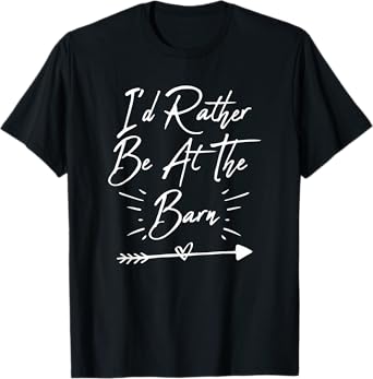 I'd Rather Be At The Barn T-Shirt