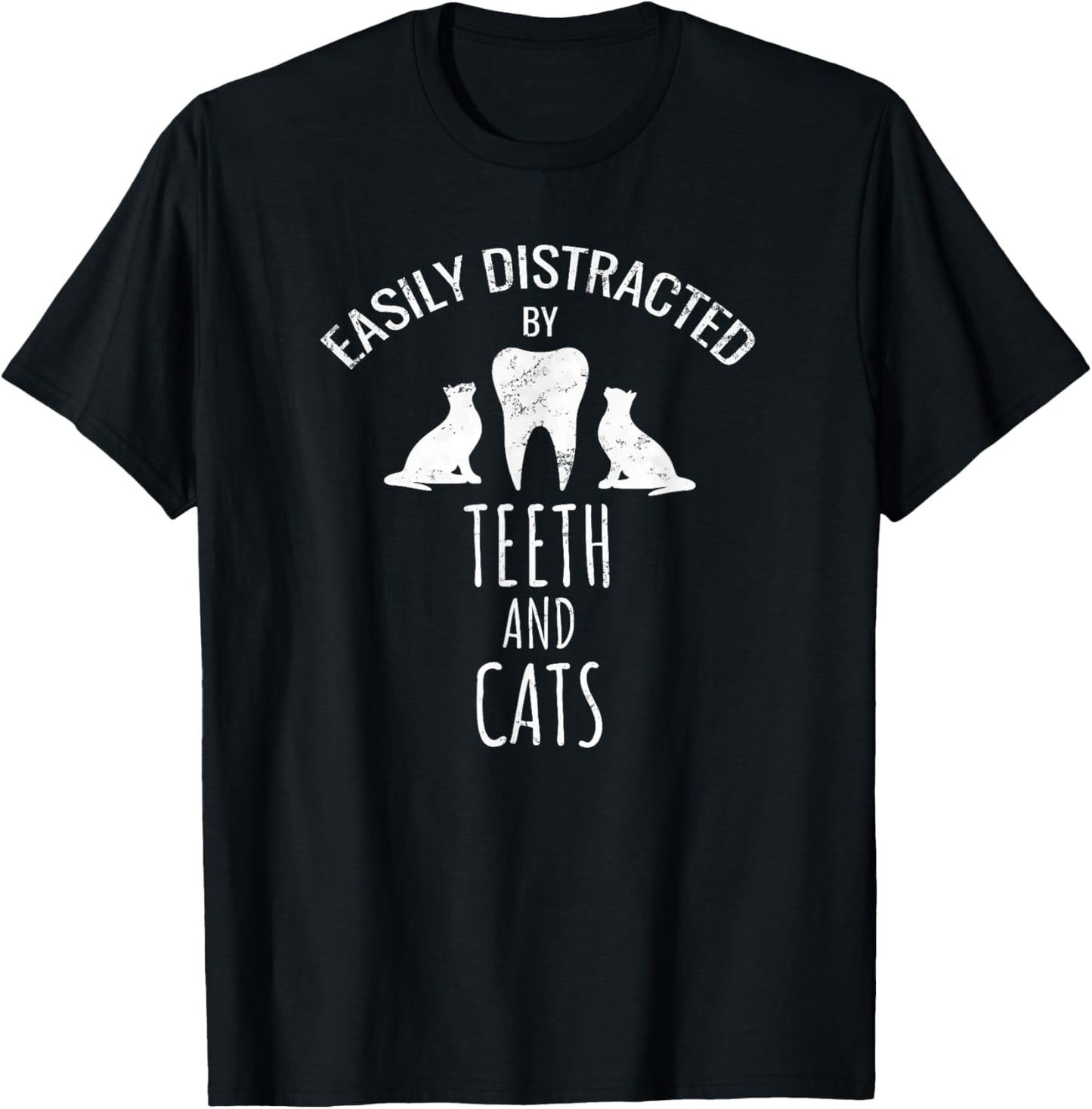Easily Distracted By Teeth And Cats Dentist Dental Humor T-Shirt