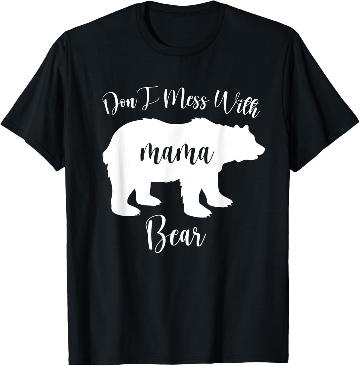 Don't Mess with Mama Bear T-Shirt