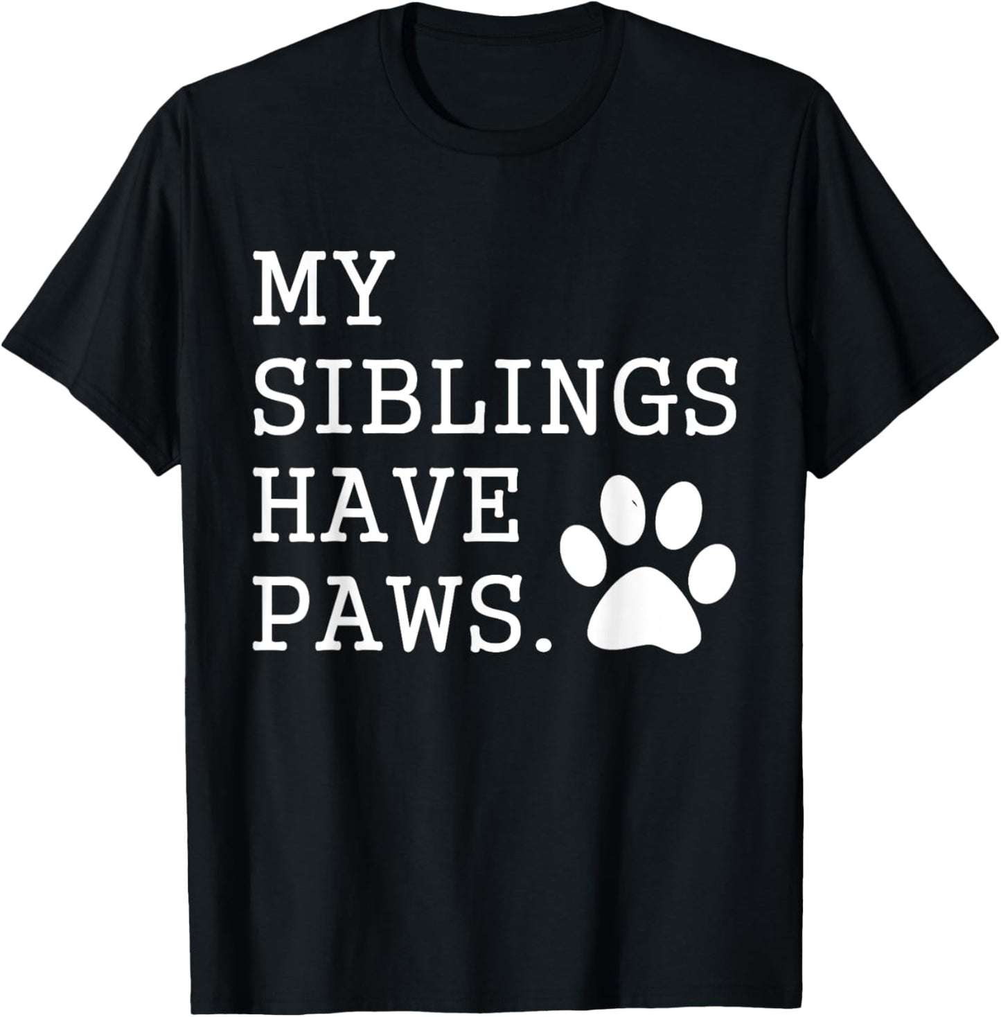 My Siblings Have Paws for Toddler Dog Brother Cat Sister T-Shirt