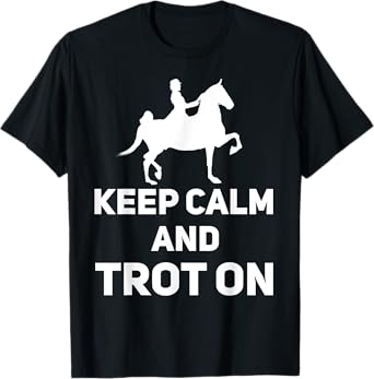 Saddle Seat Horse Riding - Keep Calm And Trot On T-Shirt
