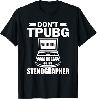 Don't Tpubg With The Stenographer Court Reporter T-Shirt, Small, Black