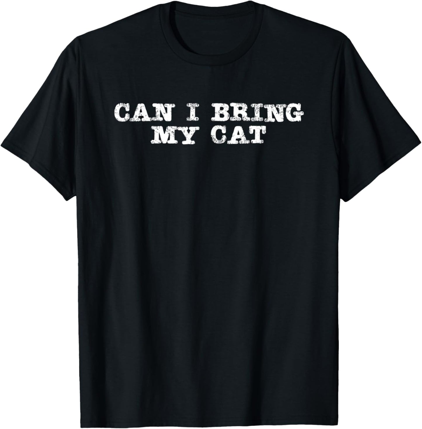 Can I bring my cat | Funny T-Shirt