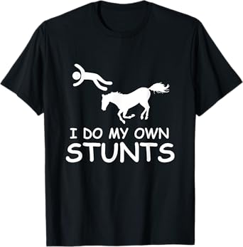I Do My Own Stunts Horse Riding Racing Rider Farmer T-Shirt